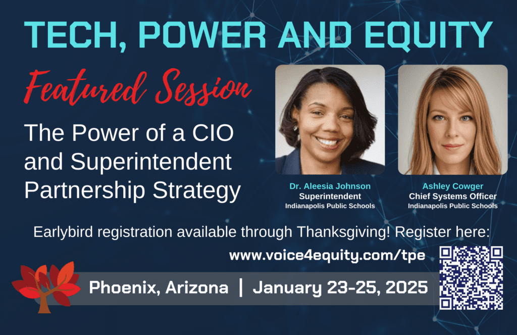 Tech, Power and Equity, a summit on AI and advanced technology for women in education leadership by Voice4Equity. Special session with Superintendent Aleesia Johnson and CIO Ashley Cowger