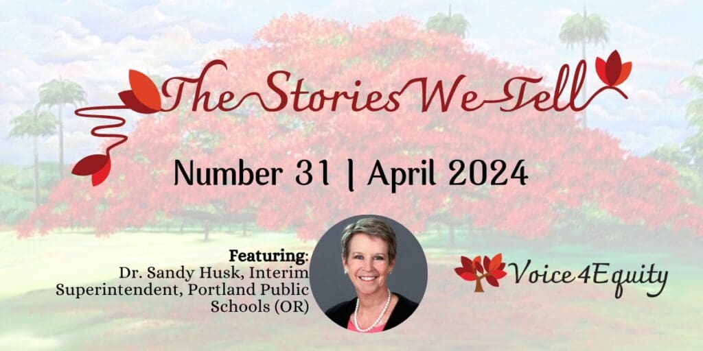 The Stories We Tell featuring Dr. Sandy Husk, Interim Superintendent of Portland Public Schools (OR)